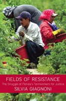 Fields of Resistance: The Struggle of Florida's Farmworkers for Justice 1608460932 Book Cover