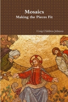 Mosaics - Making the Pieces Fit 1387785885 Book Cover