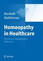 Homeopathy in Healthcare: Effectiveness, Appropriateness, Safety, Costs 3642206379 Book Cover