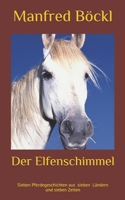 Der Elfenschimmel: Sieben Pferdegeschichten aus sieben Ländern und sieben Zeiten 152051350X Book Cover