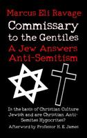 Commissary to the Gentiles: A Jew Answers Anti-Semitism: Is the basis of Christian Culture Jewish and are Christian Anti-Semites Hypocrites? 164633776X Book Cover