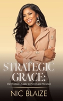 STRATEGIC GRACE:: THE WOMAN'S GUIDE TO POWER AND PRESENCE 1968537090 Book Cover