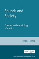 Sounds and Society: Themes in the Sociology of Music (Music and Society) 0719032245 Book Cover