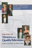 The Story of Viewers for Quality Television: From Grassroots to Prime Time (Television) 0815606494 Book Cover