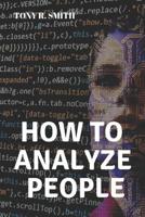 How to Analyze People: Master Analyzing and Influencing People 1074067320 Book Cover