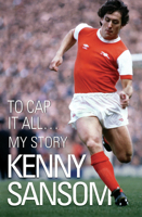 Kenny Sansom: To Cap It All 1843582740 Book Cover