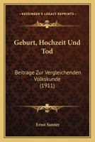 Geburt, Hochzeit Und Tod: Beitrage Zur Vergleichenden Volkskunde 1021557439 Book Cover