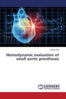 Hemodynamic evaluation of small aortic prostheses 3659594954 Book Cover