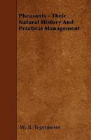 Pheasants: Their Natural History And Practical Management 1445505290 Book Cover