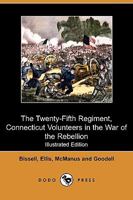 The Twenty-fifth Regiment Connecticut Volunteers in the War of the Rebellion 9354781942 Book Cover