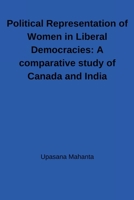 Political Representation of Women in Liberal Democracies: A comparative study of Canada and India: A comparative study of Canada and India 6311623749 Book Cover