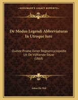 De Modus Legendi Abbreviaturas In Utroque Iure: Oudste Proeve Eener Regtsencyclopedie Uit De Vijftiende Eeuw (1868) 114973891X Book Cover
