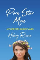 Porn Star Mom: My Life With August Ames 0578383357 Book Cover