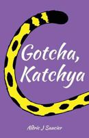 Gotcha, Katchya 0692930639 Book Cover
