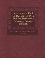 Letchworth Park in Danger: A Plea for Its Defence 1287647715 Book Cover