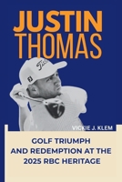 JUSTIN THOMAS: Golf Triumph and Redemption at the 2025 RBC Heritage B0F67QBK8F Book Cover