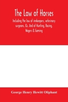 The law of horses, including the law of innkeepers, veterinary surgeons, &c. And of Hunting, Racing, Wagers & Gaming. 124010264X Book Cover