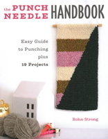 The Punch Needle Handbook: Easy Guide to Punching Plus 19 Projects 0811738736 Book Cover
