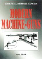 Modern Machine Guns (Greenhill Military Manual) 1853673951 Book Cover