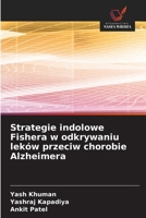 Strategie indolowe Fishera w odkrywaniu leków przeciw chorobie Alzheimera (Polish Edition) 663004147X Book Cover