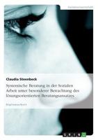 Systemische Beratung in Der Sozialen Arbeit Unter Besonderer Betrachtung Des Losungsorientierten Beratungsansatzes 3638675793 Book Cover