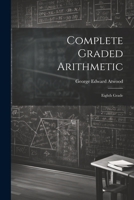 Complete Graded Arithmetic: Eighth Grade 1022109251 Book Cover