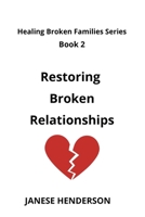 Restoring Broken Relationships: Healing Broken Families Series Book 2 9768345055 Book Cover