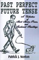 Past Perfect Future Tense: A Collection of Short Stories, Poems, and Incoherent Ramblings 1583486143 Book Cover