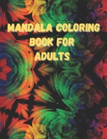 Mandala Coloring Book For Adults: An Adult Coloring Book Featuring 50 Designs For Stress Relief, Relaxation, and Hours Of Pleasure. B08SB72Z12 Book Cover