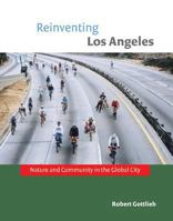 Reinventing Los Angeles: Nature and Community in the Global City 0262572435 Book Cover