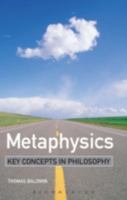 Metaphysics: Key Concepts in Philosophy 0826474217 Book Cover
