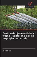 Bron, uzbrojone oddzialy i wojna - uzbrojona policja zwycieza nad armia (Polish Edition) 6203896349 Book Cover