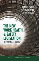 The New Work Health and Safety Legislation: A Practical Guide 1862879141 Book Cover