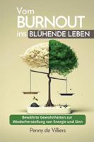 Vom Burnout ins blühende Leben: Bewährte Gewohnheiten zur Wiederherstellung von Energie und Sinn (German Edition) B0FD9C4R5B Book Cover