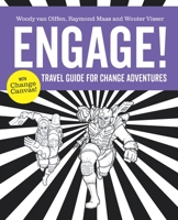 Engage!: Travel guide for change adventures 9492004852 Book Cover