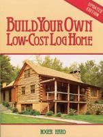 Build Your Own Low-Cost Log Home (Garden Way Publishing Classic) 0882660985 Book Cover