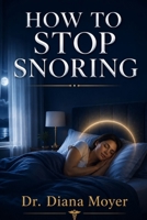 HOW TO STOP SNORING B0H2S3RY4K Book Cover