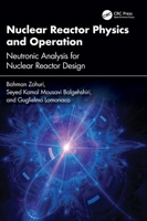 Nuclear Reactor Physics and Operation: Neutronic Analysis For Nuclear Reactor Design 103296622X Book Cover