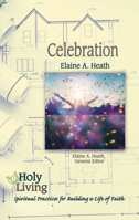 Holy Living Series: Celebration: Spiritual Practices for Building a Life of Faith 1501877704 Book Cover