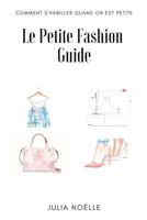 Le Petite Fashion Guide : Comment Bien S'habiller Quand on Est Petite 1792768834 Book Cover