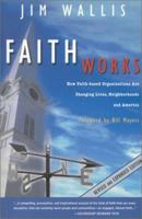 Faith Works: How to Live Your Beliefs and Ignite Positive Social Change 1400064791 Book Cover