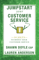 Jumpstart Your Customer Service: 10 Jolts to Boost Your Customer Service 1937879410 Book Cover