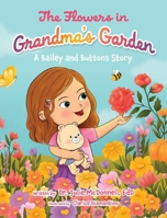 The Flowers in Grandma's Garden: A Bailey and Buttons Story 177944379X Book Cover