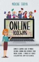 Online Teaching: Complete Survival Guide to Manage Distance Learning and Skyrocket Your Online Lessons - 2 Books in 1: Google Classroom and Zoom for Beginners 1801090300 Book Cover