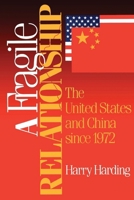 A Fragile Relationship: The United States and China since 1972 0815734654 Book Cover