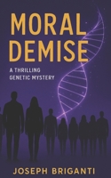 Moral Demise: A Thrilling Genetic Mystery B0FPB2DR7R Book Cover
