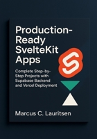 Production-Ready SvelteKit Apps: Complete Step-by-Step Projects with Supabase Backend and Vercel Deployment B0FTVY7WVJ Book Cover