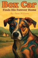 Box Car: Finding His Forever Home B0GTD3HNB1 Book Cover