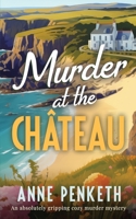 MURDER AT THE CHÂTEAU an absolutely gripping cozy murder mystery (Brittany Murder Mysteries) 1835266355 Book Cover