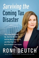 Surviving the Coming Tax Disaster: Why Taxes Are Going Up, How the IRS Will Be Getting More Aggressive, and What You Can Do to Preserve Your Assets 1935618075 Book Cover